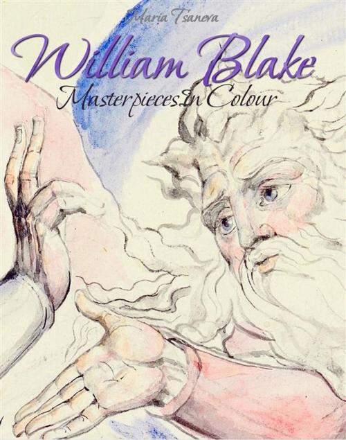 Cover of the book William Blake: Masterpieces In Colour by Maria Tsaneva, Maria Tsaneva