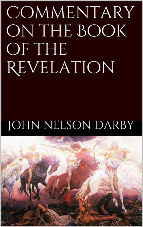 Cover of the book Commentary on the Book of the Revelation by John Nelson Darby, John Nelson Darby