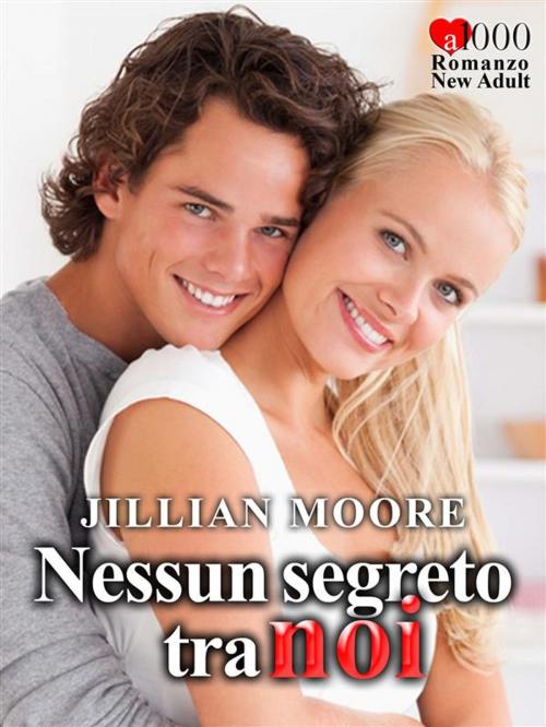 Cover of the book Nessun segreto tra noi by Jillian Moore, Jillian Moore