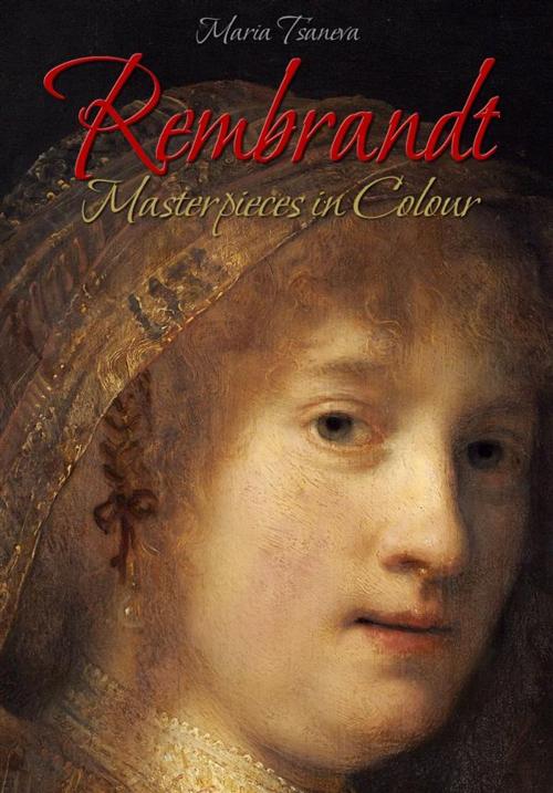 Cover of the book Rembrandt: Masterpieces in Colour by Maria Tsaneva, Maria Tsaneva