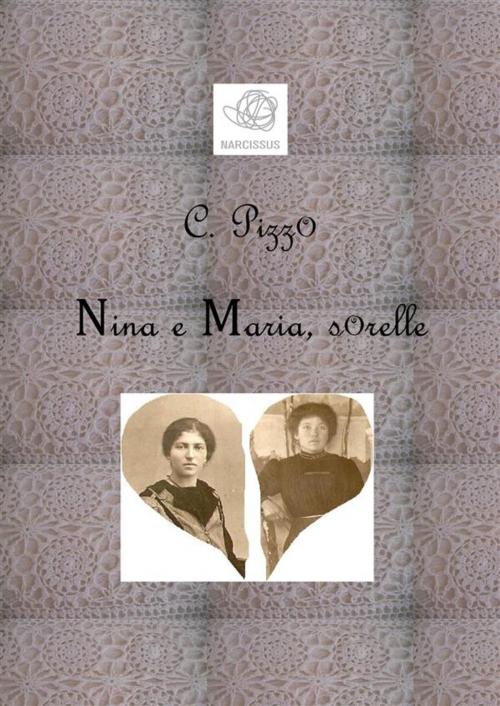 Cover of the book Nina e Maria, sorelle by C. Pizzo, C. Pizzo