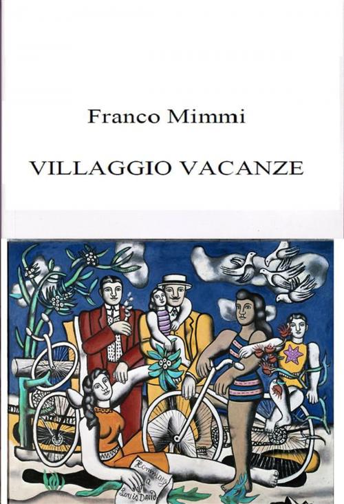 Cover of the book Villaggio Vacanze by Franco Mimmi, Franco Mimmi