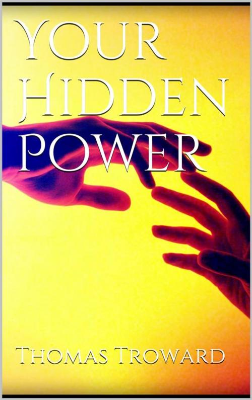 Cover of the book Your Hidden Power by Thomas Troward, Thomas Troward