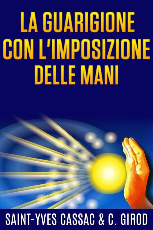 Cover of the book La guarigione con l'imposizione delle mani by SAINT-YVES CASSAC, Anna Ruggieri
