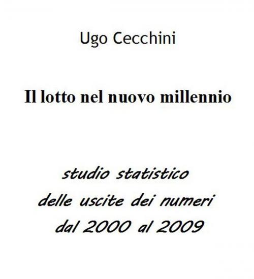 Cover of the book Il lotto nel nuovo millennio by Ugo Cecchini, Ugo Cecchini