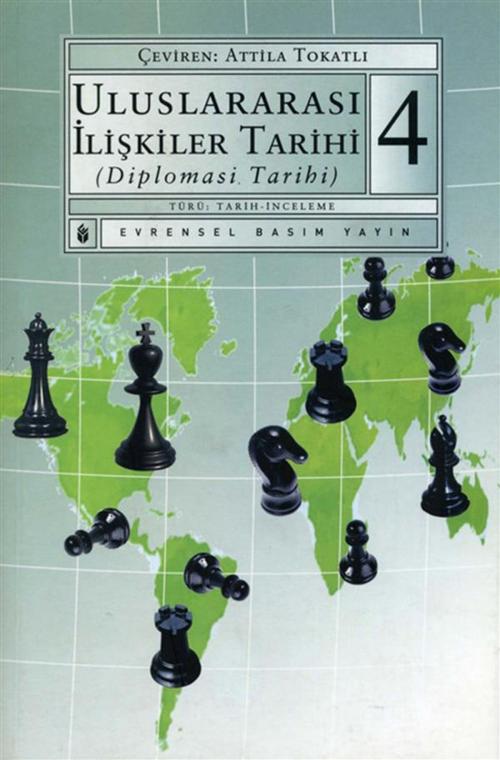 Cover of the book Uluslararası İlişkiler Tarihi (Diplomasi Tarihi) 4.Kitap by Kolektif, Evrensel Basım Yayın