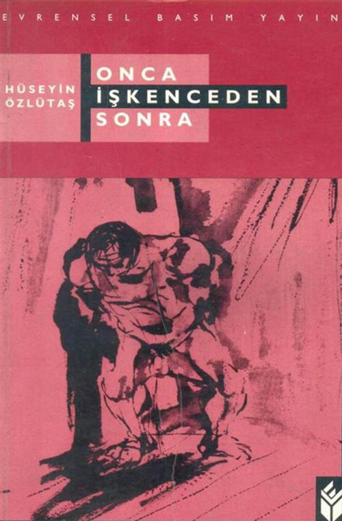 Cover of the book Onca İşkenceden Sonra by Hüseyin Özlütaş, Evrensel Basım Yayın