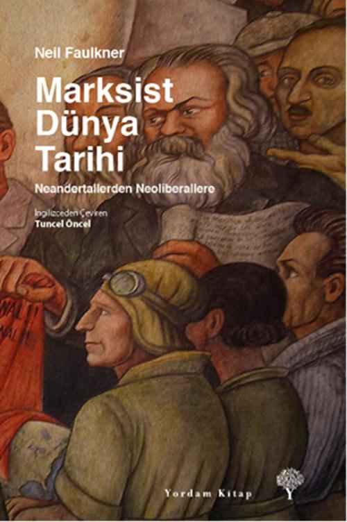 Cover of the book Marksist Dünya Tarihi by Neil Faulkner, Yordam Kitap