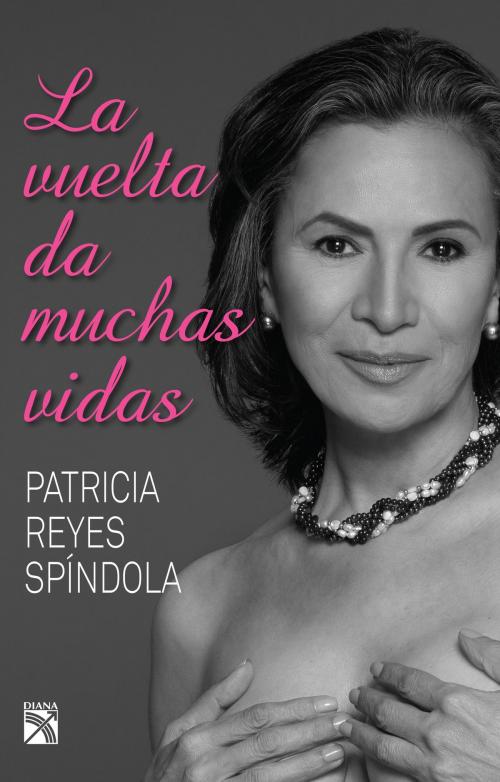 Cover of the book La vuelta da muchas vidas by Patricia Reyes Spíndola, Grupo Planeta - México