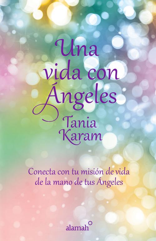 Cover of the book Una vida con ángeles by Tania Karam, Penguin Random House Grupo Editorial México