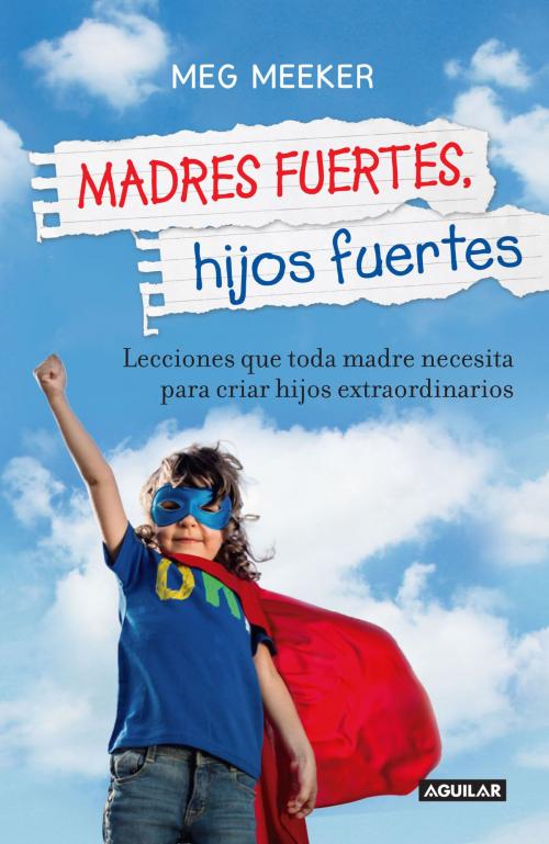Cover of the book Madres fuertes, hijos fuertes by Meg Meeker, Penguin Random House Grupo Editorial México