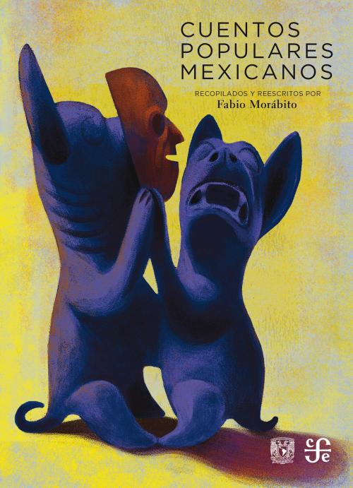 Cover of the book Cuentos populares mexicanos by Fabio Morábito, Fondo de Cultura Económica