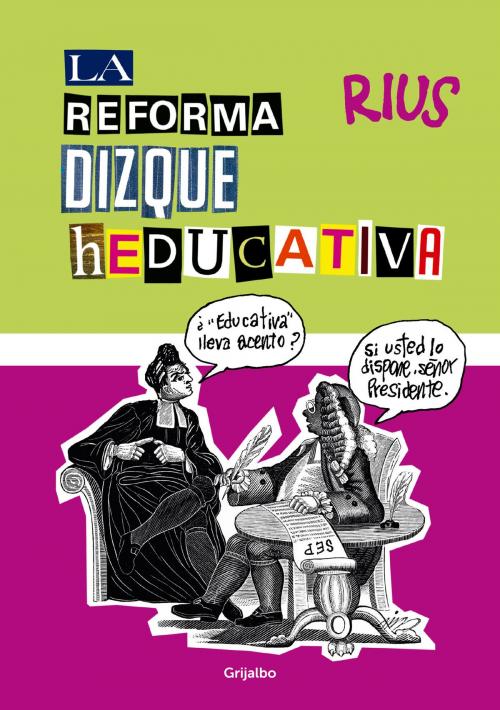 Cover of the book La reforma dizque heducativa (Colección Rius) by Rius, Penguin Random House Grupo Editorial México