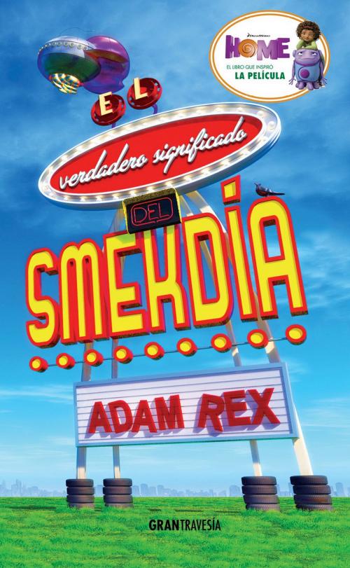 Cover of the book El verdadero significado del Smekdía by Adam Rex, Océano Gran Travesía