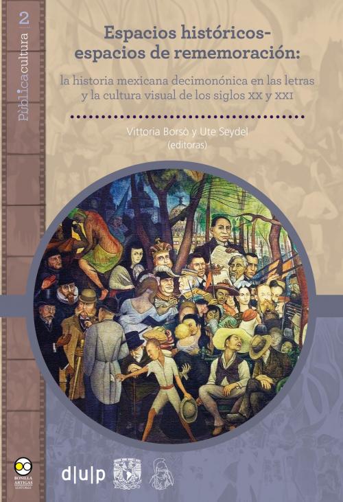 Cover of the book Espacios históricos-espacios de rememoración: by , Bonilla Artigas Editores