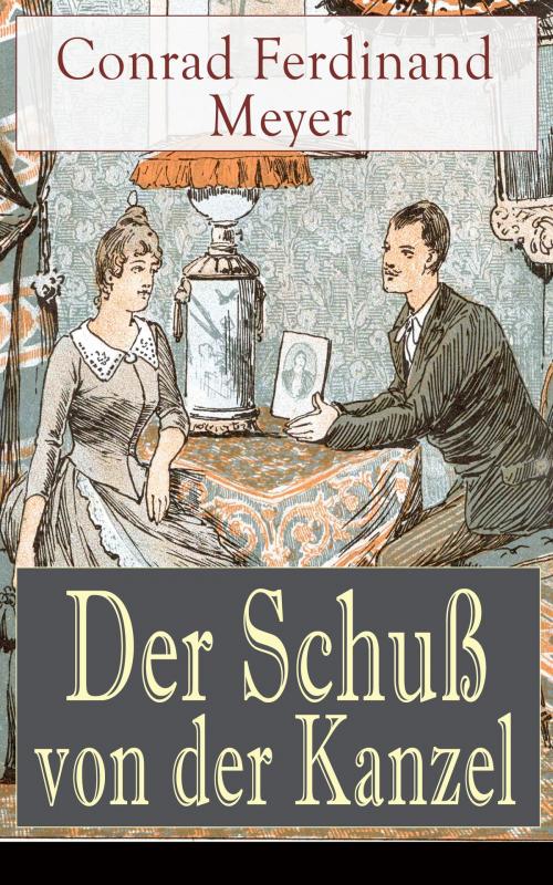 Cover of the book Der Schuß von der Kanzel by Conrad Ferdinand Meyer, e-artnow