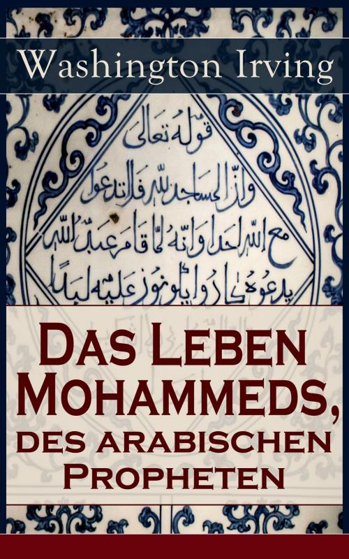 Cover of the book Das Leben Mohammeds, des arabischen Propheten by Washington Irving, e-artnow