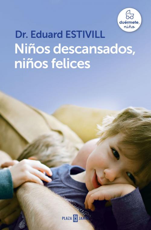 Cover of the book Niños descansados, niños felices by Dr. Eduard Estivill, Penguin Random House Grupo Editorial España