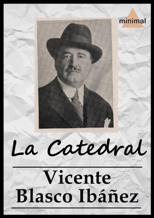 Cover of the book La Catedral by Vicente Blasco Ibáñez, Editorial Minimal