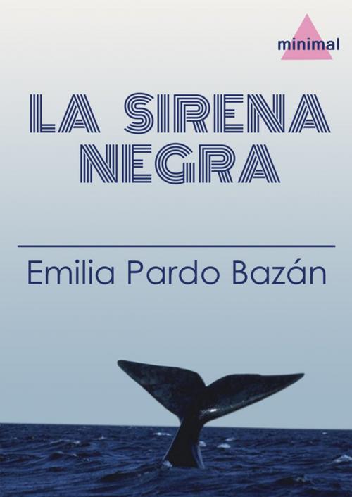 Cover of the book La sirena negra by Emilia Pardo Bazán, Editorial Minimal