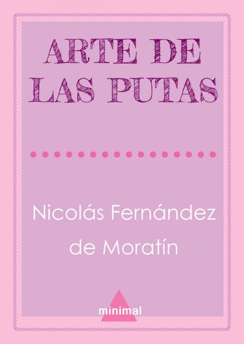 Cover of the book Arte de las putas by Nicolás Fernández de Moratín, Editorial Minimal