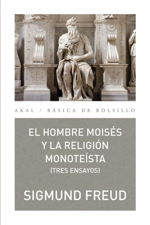 Cover of the book El hombre Moisés y la religión monoteísta: tres ensayos by Sigmund Freud, Ediciones Akal
