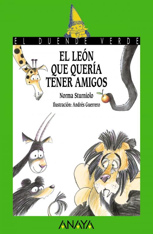Cover of the book El león que quería tener amigos by Norma Sturniolo, ANAYA INFANTIL Y JUVENIL