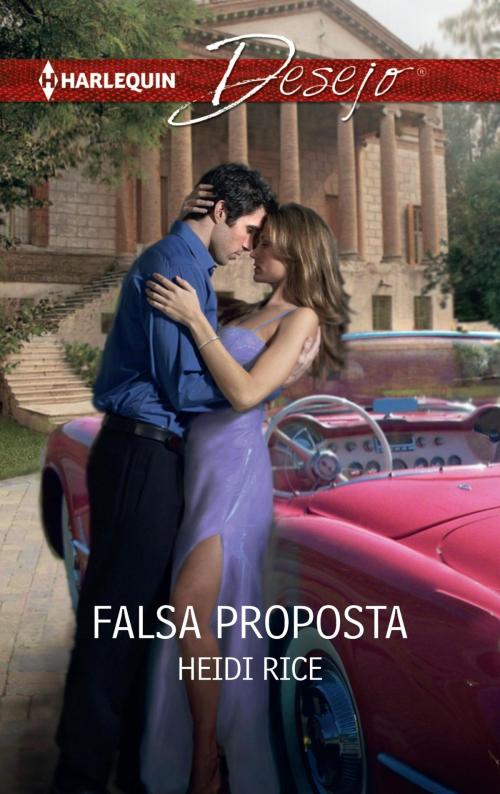 Cover of the book Falsa proposta by Heidi Rice, Harlequin, uma divisão de HarperCollins Ibérica, S.A.