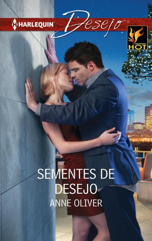 Cover of the book Sementes de desejo by Anne Oliver, Harlequin, uma divisão de HarperCollins Ibérica, S.A.