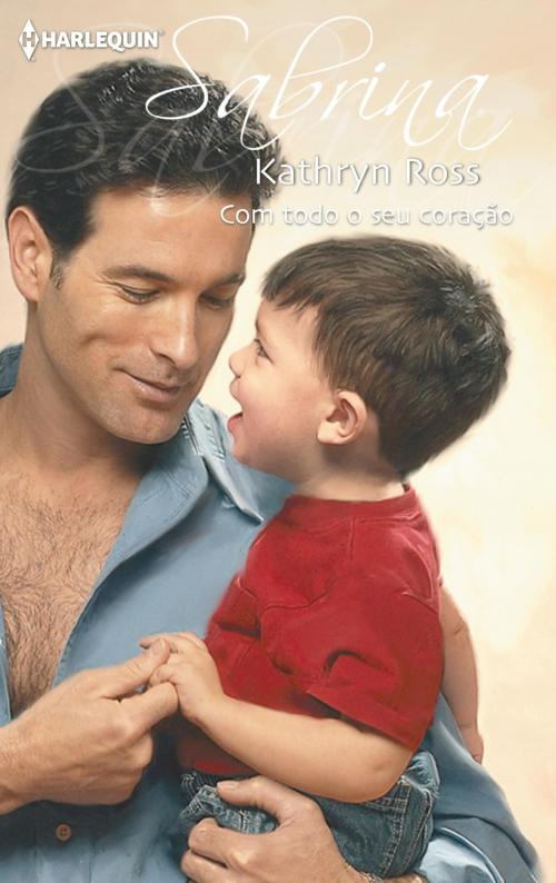 Cover of the book Com todo o seu coração by Kathryn Ross, Harlequin, uma divisão de HarperCollins Ibérica, S.A.
