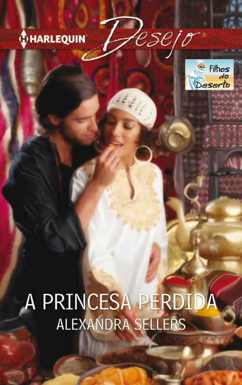 Cover of the book A princesa perdida by Alexandra Sellers, Harlequin, uma divisão de HarperCollins Ibérica, S.A.