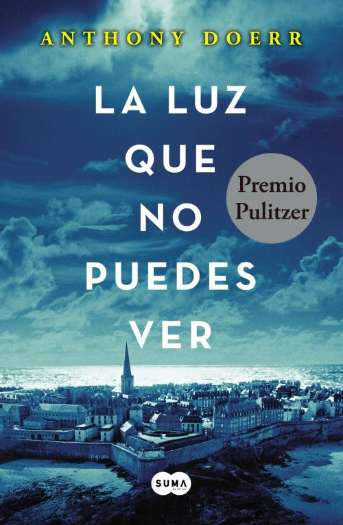 Cover of the book La luz que no puedes ver by Anthony Doerr, Penguin Random House Grupo Editorial España