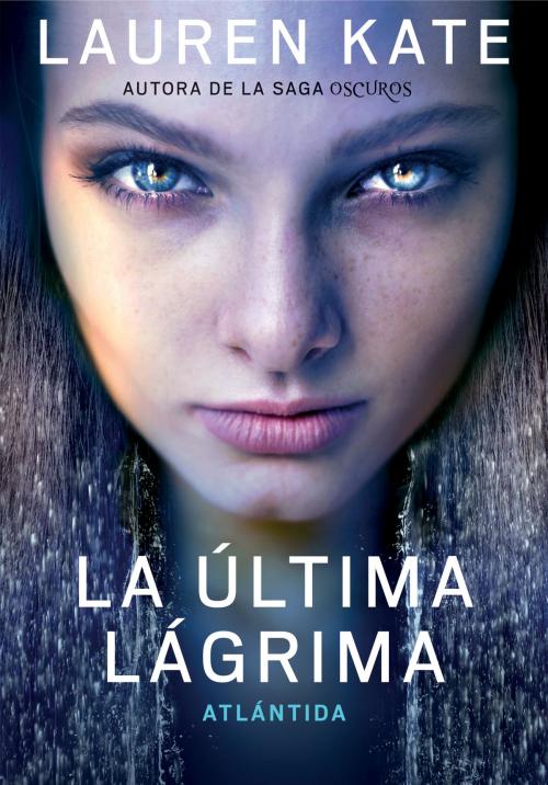 Cover of the book Atlántida (La última lágrima 2) by Lauren Kate, Penguin Random House Grupo Editorial España