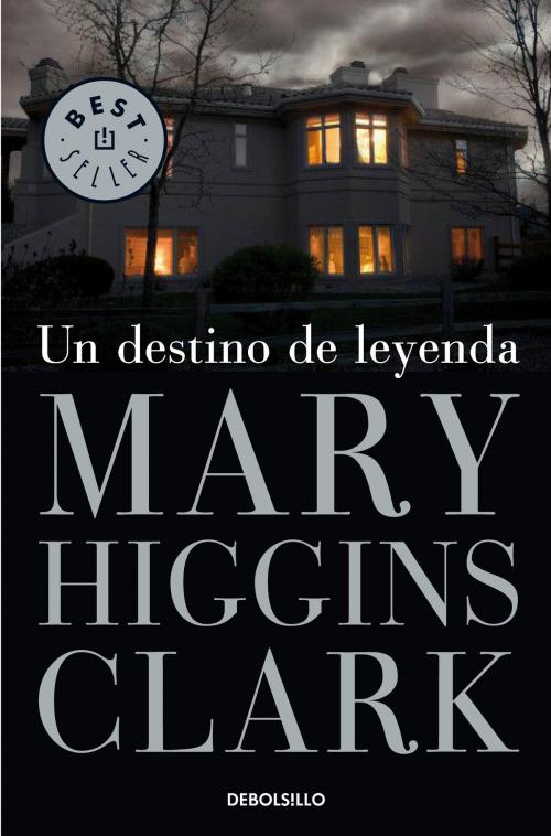 Cover of the book Un destino de leyenda by Mary Higgins Clark, Penguin Random House Grupo Editorial España