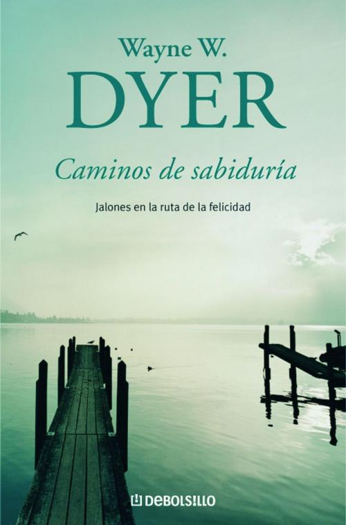 Cover of the book Caminos de sabiduría by Wayne W. Dyer, Penguin Random House Grupo Editorial España