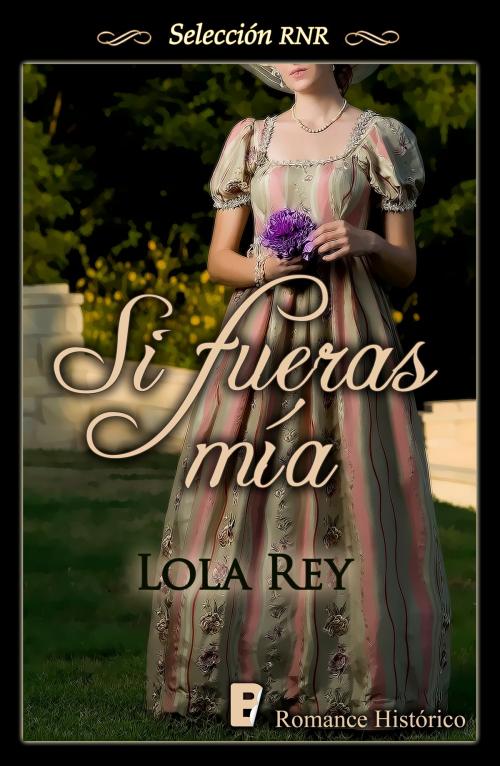 Cover of the book Si fueras mía by Lola Rey, Penguin Random House Grupo Editorial España