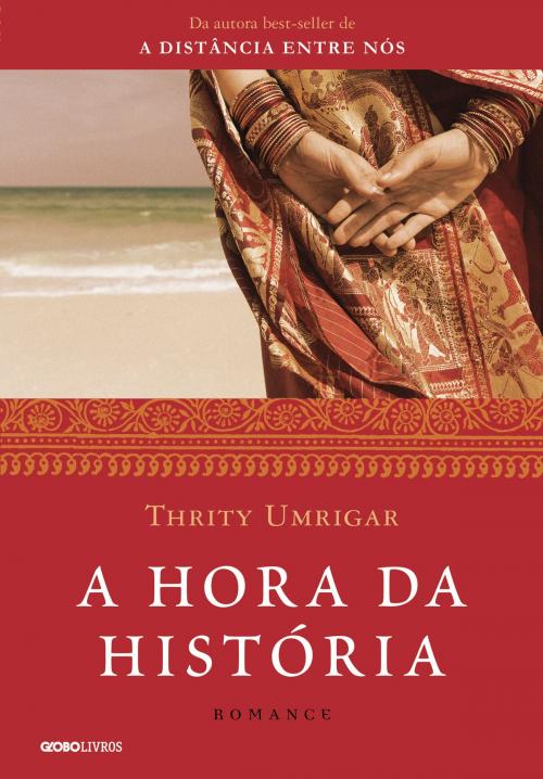 Cover of the book A hora da história by Thrity Umrigar, Globo Livros