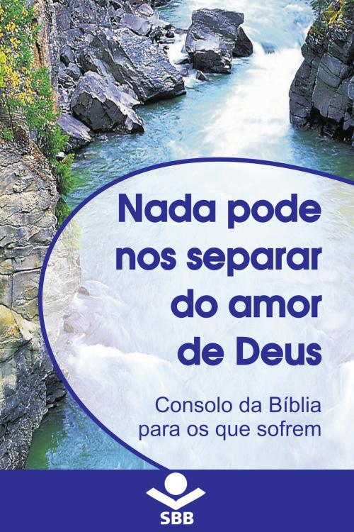 Cover of the book Nada pode nos separar do Amor de Deus by Sociedade Bíblica do Brasil, Sociedade Bíblica do Brasil