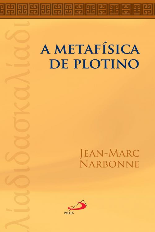 Cover of the book A metafísica de Plotino by Jean-Marc Narbonne, Paulus Editora