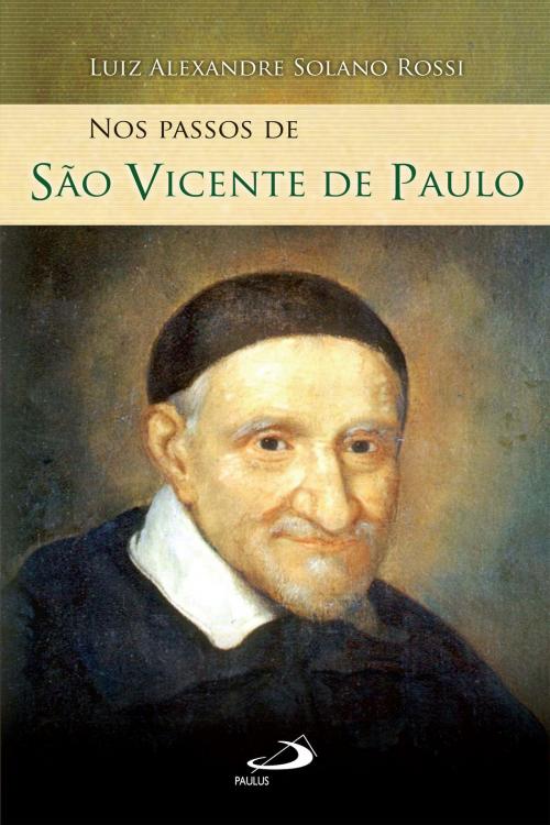 Cover of the book Nos passos de São Vicente de Paulo by Luiz Alexandre Solano Rossi, Paulus Editora