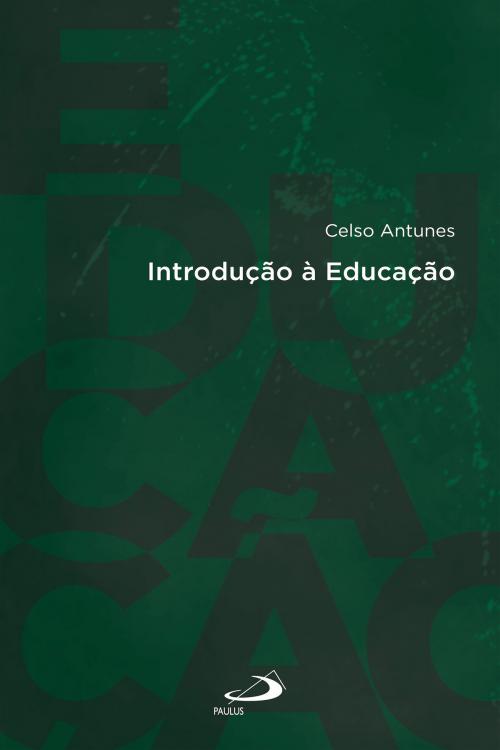 Cover of the book Introdução à Educação by Celso Antunes, Paulus Editora