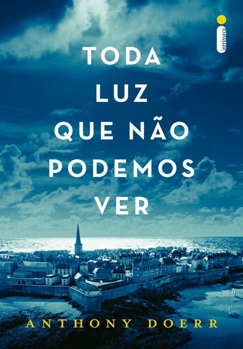 Cover of the book Toda luz que não podemos ver by Anthony Doerr, Intrínseca