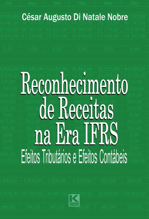 Cover of the book Receitas na Era IFRS: Efeitos tributários e efeitos contábeis by Natale Nobre, César Augusto Di, KBR