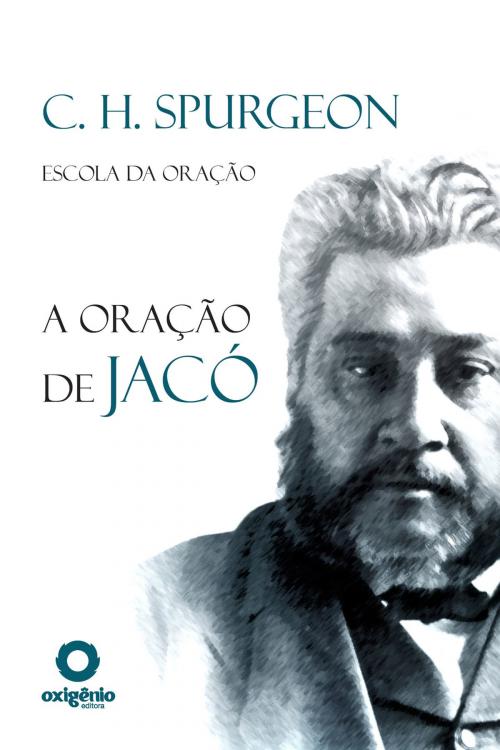 Cover of the book A Oração de Jacó by Charles Spurgeon, Editora Oxigênio