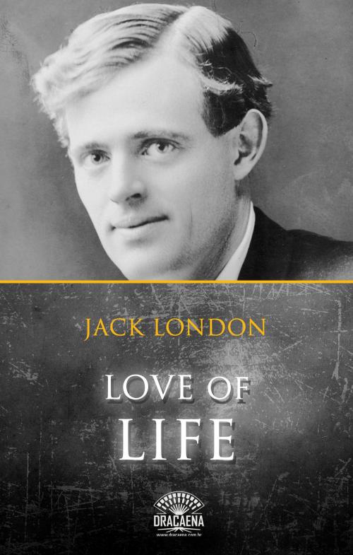 Cover of the book Love of life and Other Stories by Jack London by Jack London, Editora Dracaena
