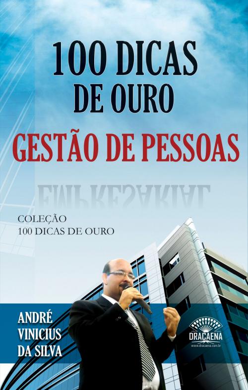 Cover of the book 100 dicas de ouro - Gestão de pessoas by André Vinícius da Silva, Editora Dracaena