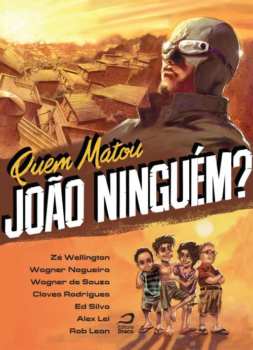 Cover of the book Quem matou João Ninguém? by Zé Wellington, Wagner Nogueira, Draco