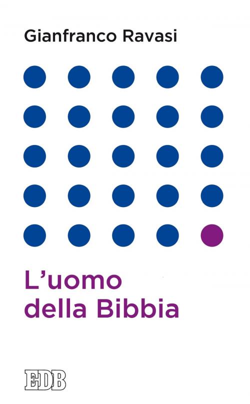 Cover of the book L'uomo della Bibbia by Gianfranco Ravasi, EDB - Edizioni Dehoniane Bologna