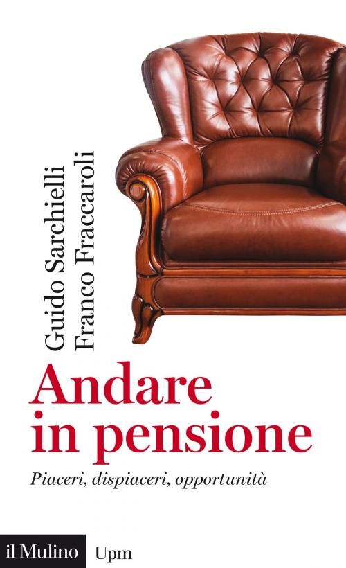 Cover of the book Andare in pensione by Guido, Sarchielli, Franco, Fraccaroli, Società editrice il Mulino, Spa