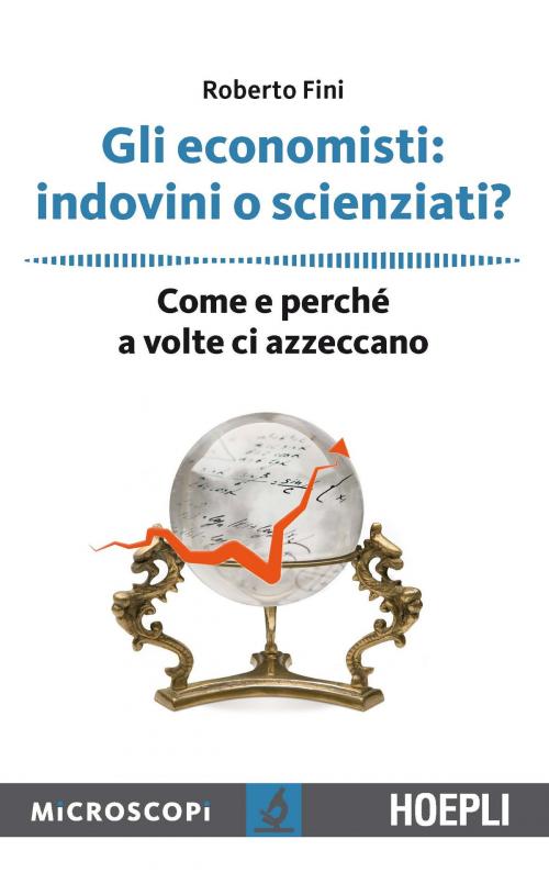 Cover of the book Gli economisti: indovini o scienziati? by Roberto Fini, Hoepli